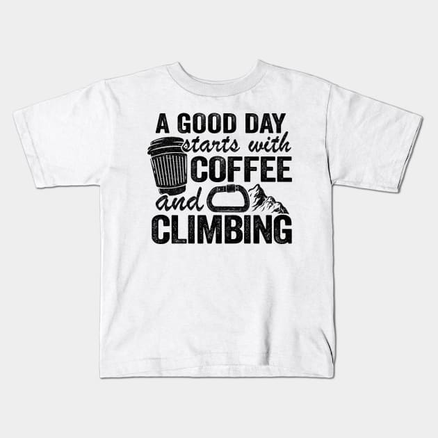 A Good Day Starts With Coffee And Climbing Funny Climbing Kids T-Shirt by Kuehni